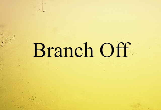 Branch Off (noun) Definition, Meaning & Examples