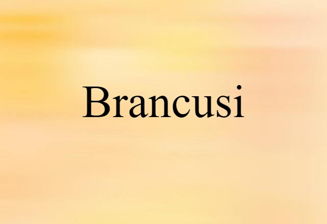 Brancusi