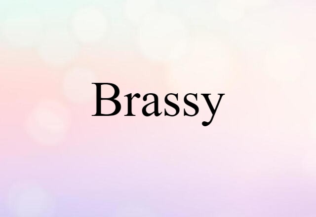 brassy