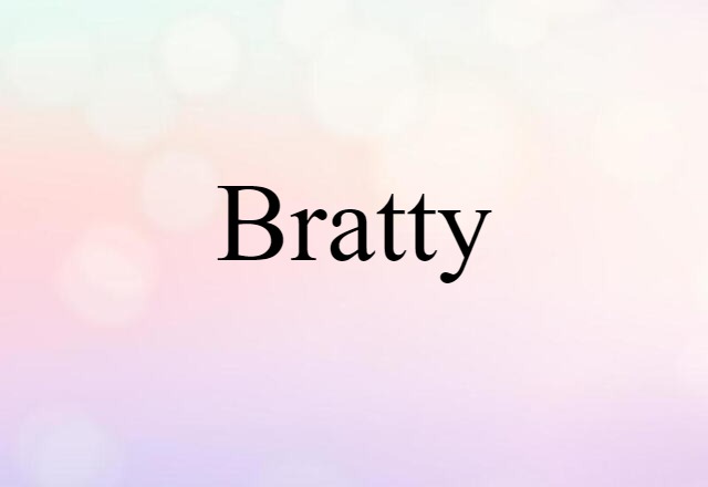 Bratty (noun) Definition, Meaning & Examples