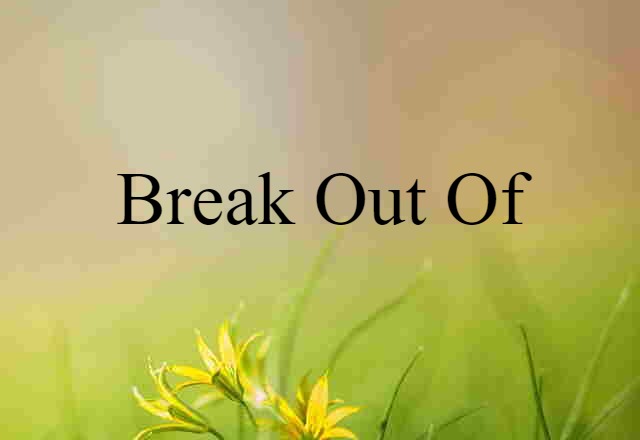 break out of