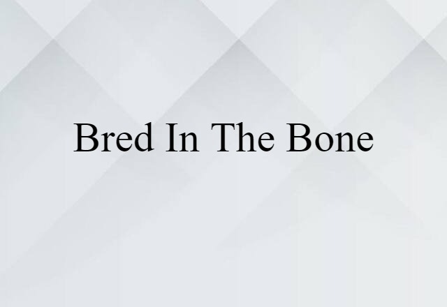 bred-in-the-bone