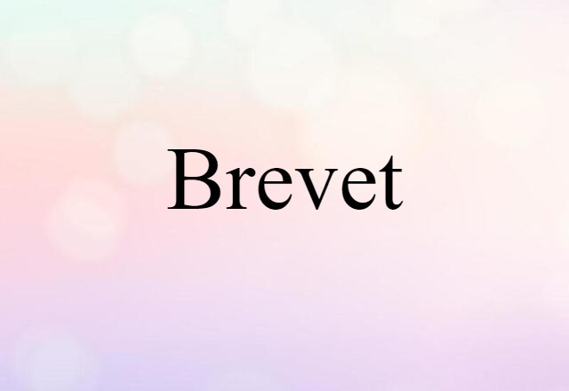 Brevet (noun) Definition, Meaning & Examples