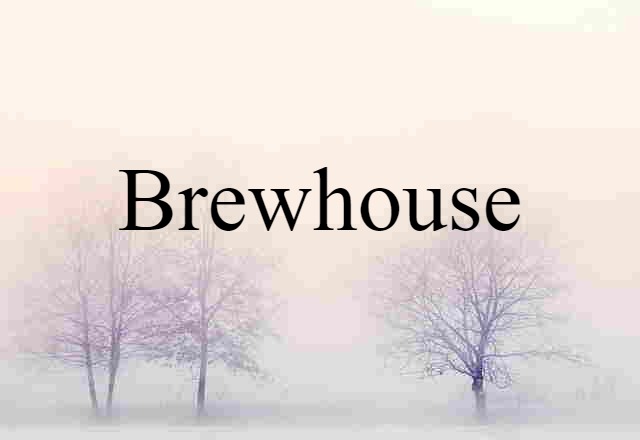 Brewhouse (noun) Definition, Meaning & Examples