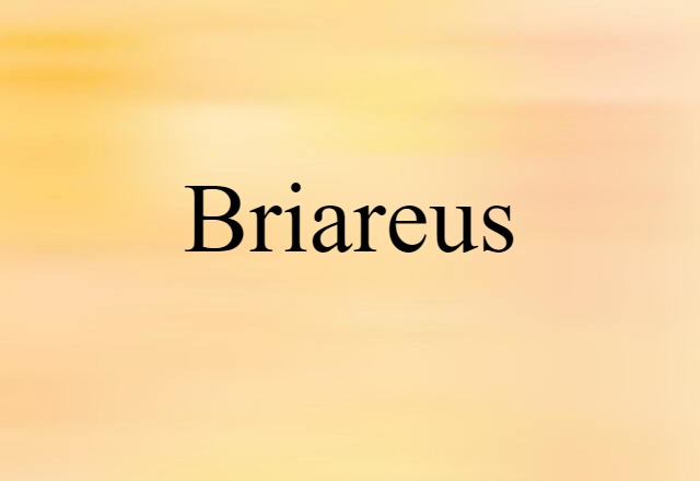 Briareus (noun) Definition, Meaning & Examples