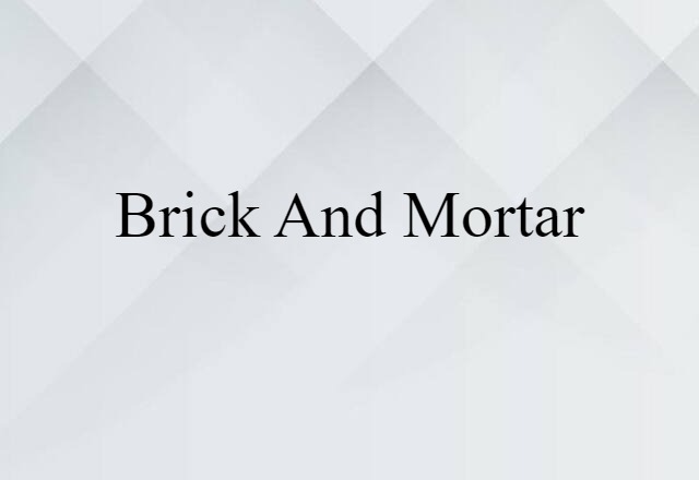 brick and mortar