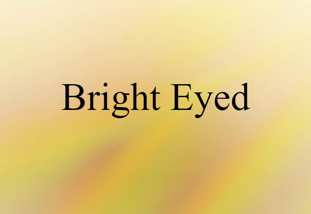 bright-eyed