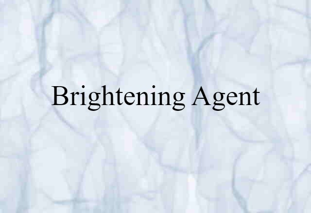 Brightening Agent (noun) Definition, Meaning & Examples