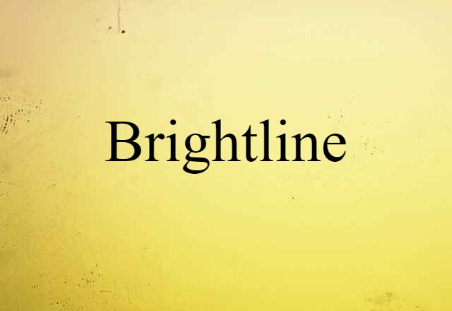 Brightline (noun) Definition, Meaning & Examples