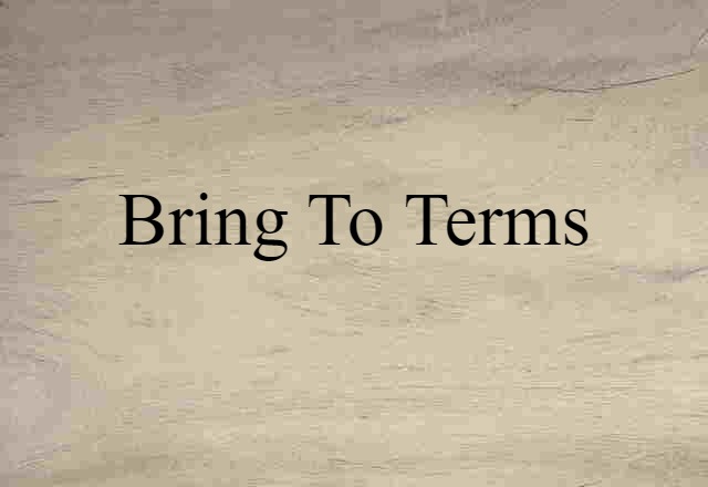 bring to terms