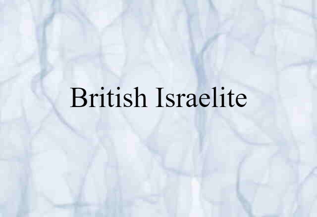 British Israelite (noun) Definition, Meaning & Examples