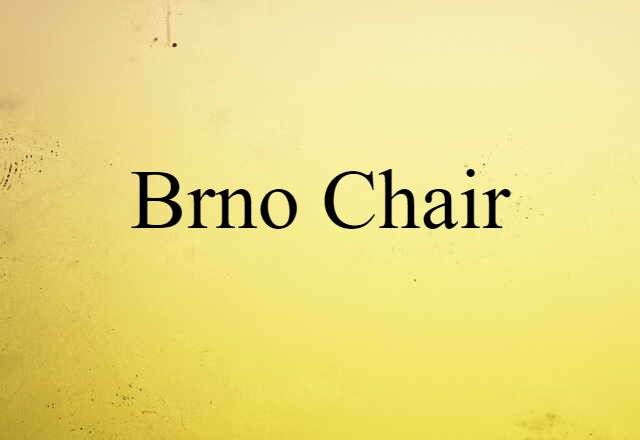 Brno Chair (noun) Definition, Meaning & Examples