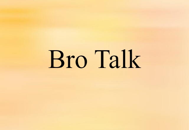 bro talk