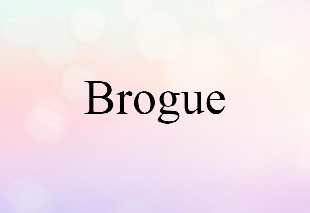 Brogue (noun) Definition, Meaning & Examples