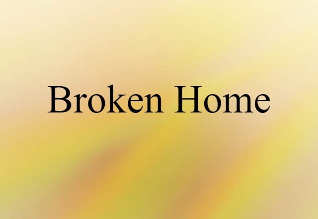 broken home