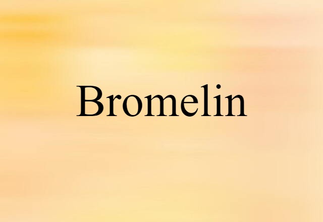 Bromelin (noun) Definition, Meaning & Examples