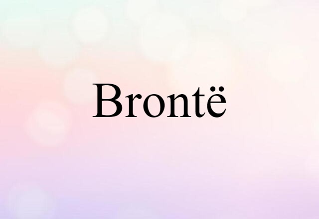 Brontë (noun) Definition, Meaning & Examples