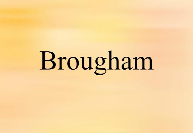 Brougham (noun) Definition, Meaning & Examples