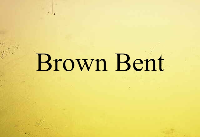 brown bent