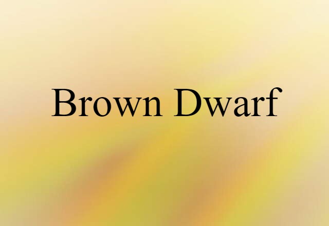 Brown Dwarf (noun) Definition, Meaning & Examples