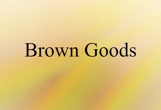 brown goods