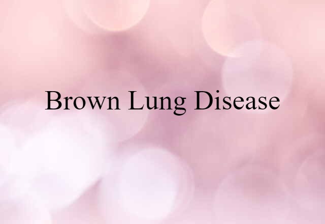 brown lung disease