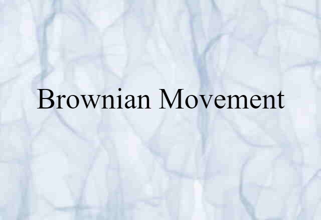 Brownian Movement (noun) Definition, Meaning & Examples