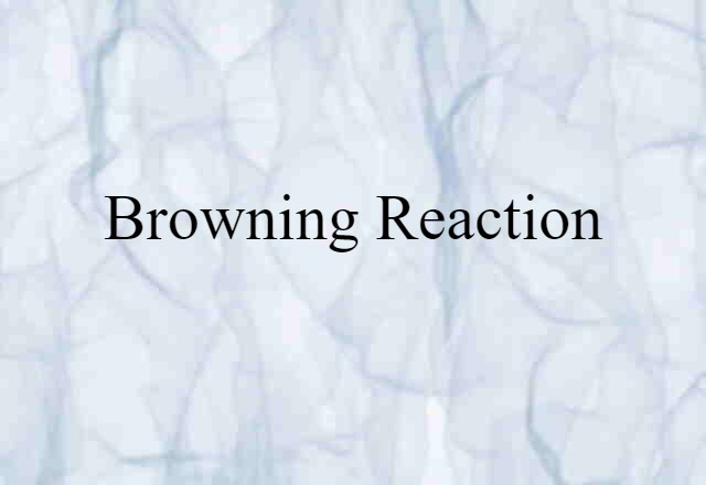 Browning Reaction (noun) Definition, Meaning & Examples