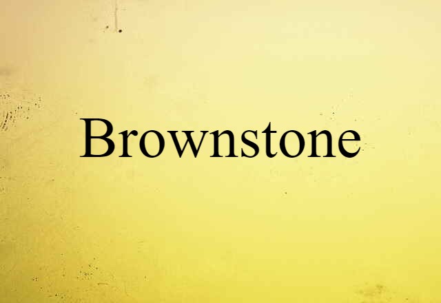 Brownstone (noun) Definition, Meaning & Examples