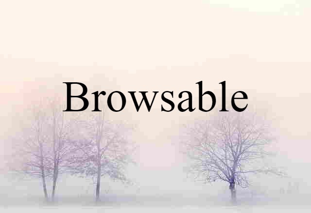 Browsable (noun) Definition, Meaning & Examples