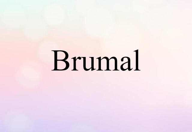 Brumal (noun) Definition, Meaning & Examples