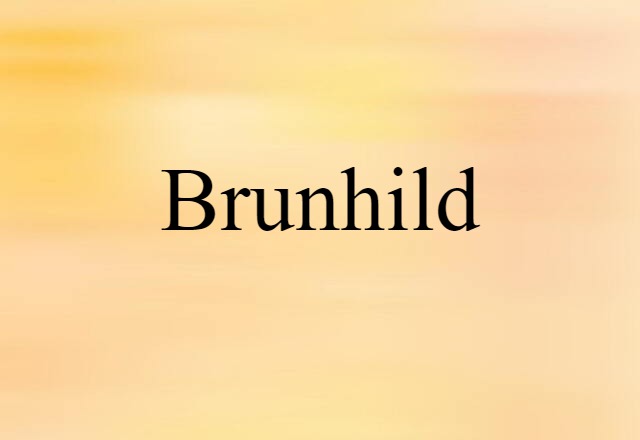 Brunhild (noun) Definition, Meaning & Examples