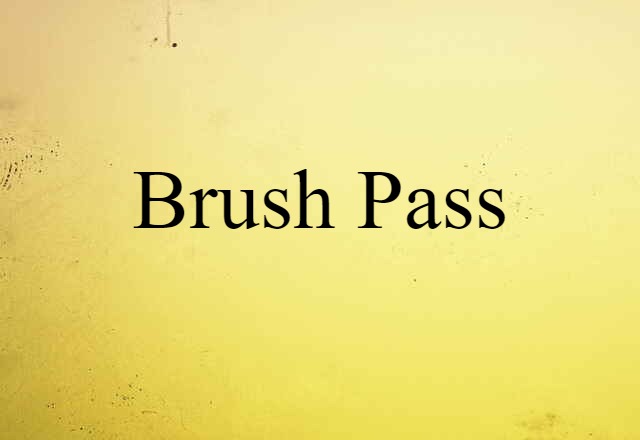 brush pass