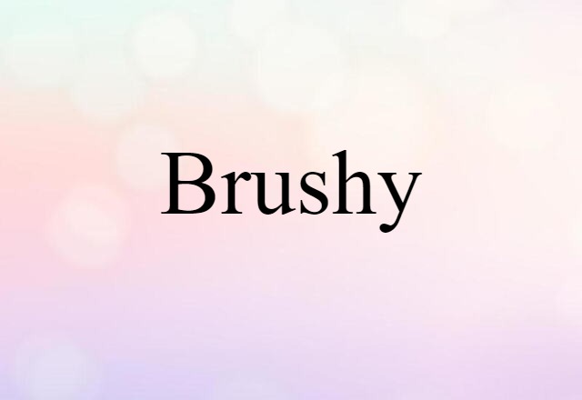 brushy