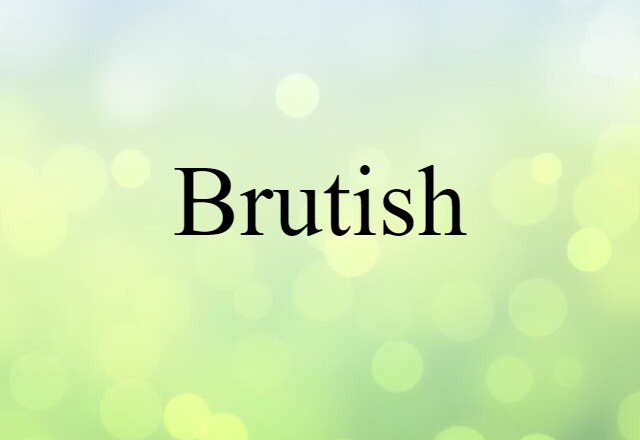 Brutish (noun) Definition, Meaning & Examples