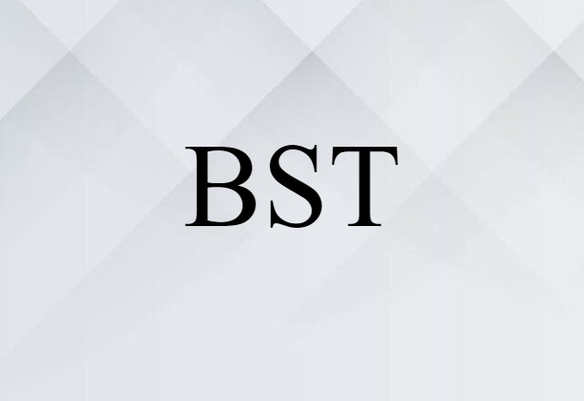 BST (noun) Definition, Meaning & Examples