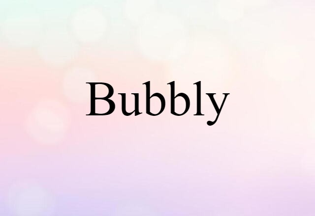 bubbly