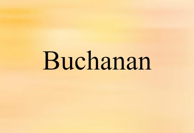 Buchanan (noun) Definition, Meaning & Examples