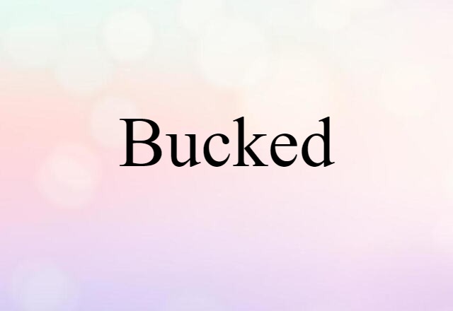 bucked