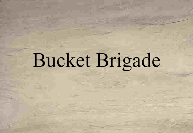 bucket brigade