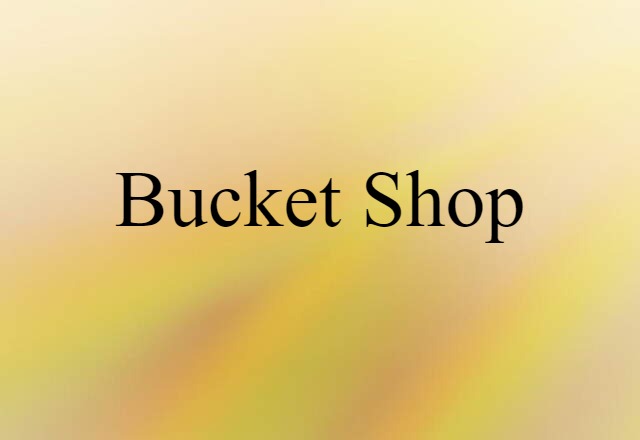 bucket shop