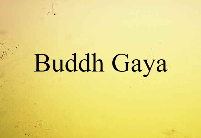 Buddh Gaya (noun) Definition, Meaning & Examples