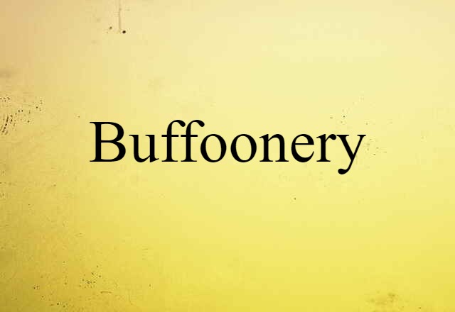 Buffoonery (noun) Definition, Meaning & Examples