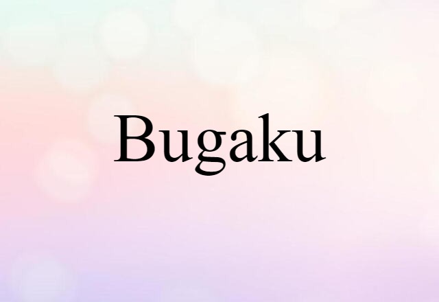 Bugaku (noun) Definition, Meaning & Examples