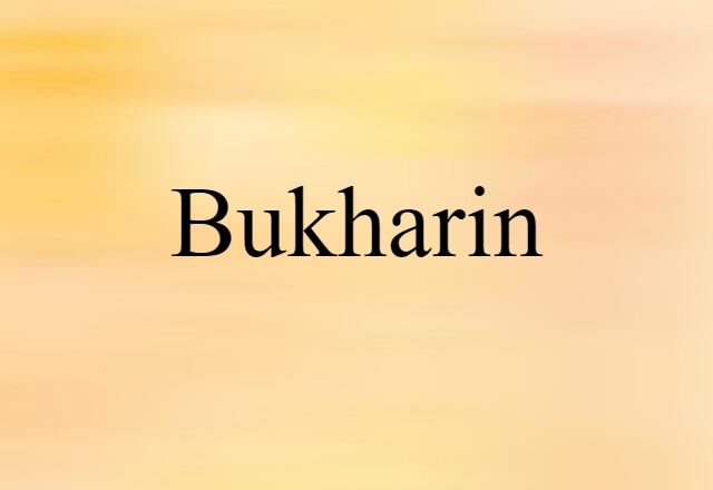 Bukharin (noun) Definition, Meaning & Examples