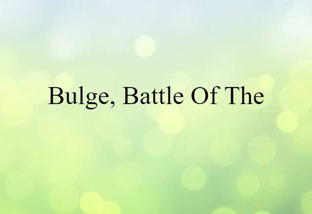 Bulge, Battle of the