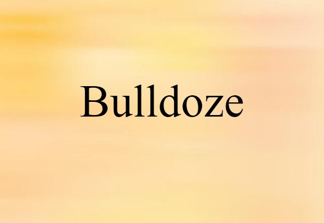 bulldoze