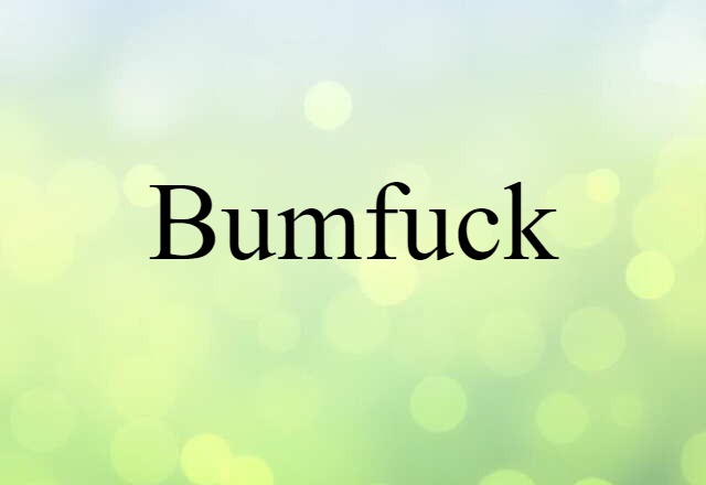 bumfuck