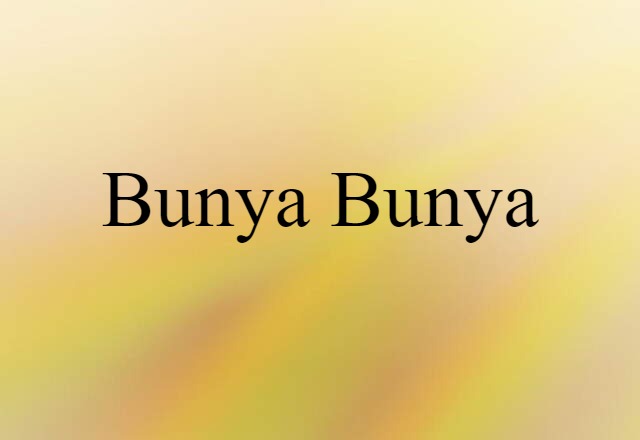 Bunya-bunya (noun) Definition, Meaning & Examples