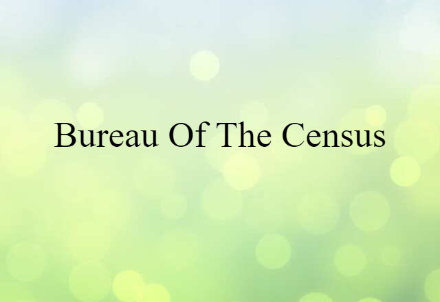 Bureau of the Census